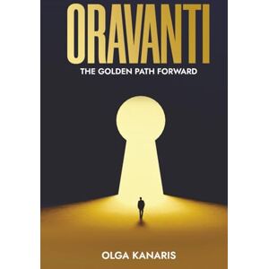 Kanaris, Olga Oravanti: The Golden Path Forward Kanaris, Olga Oravanti: The Golden Path Forward
