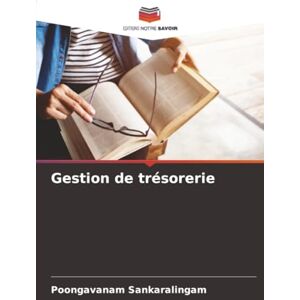 Sankaralingam, Poongavanam Gestion de trésorerie Sankaralingam, Poongavanam Gestion de trésorerie