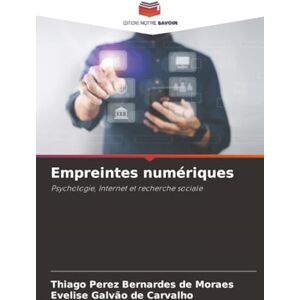 Perez Bernardes de Moraes, Thiago Empreintes numériques: Psychologie, Internet et recherche sociale Perez Bernardes de Moraes, Thiago Empreintes numériques: Psychologie, Internet et recherche sociale