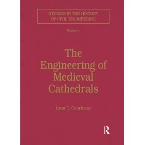 Courtenay, Lynn T. The Engineering of Medieval Cathedrals (Studies in the History of Civil Engineering) Courtenay, Lynn T. The Engineering of Medieval Cathedrals (Studies in the History of Civil Engineering)
