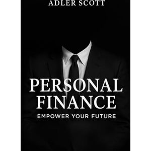 Scott Personal Finance: Empower your future Scott Personal Finance: Empower your future
