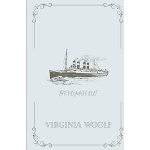 Woolf, Virginia The Voyage Out: Annotated Edition Woolf, Virginia The Voyage Out: Annotated Edition
