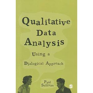 Sullivan, Paul Qualitative Data Analysis Using a Dialogical Approach Sullivan, Paul Qualitative Data Analysis Using a Dialogical Approach
