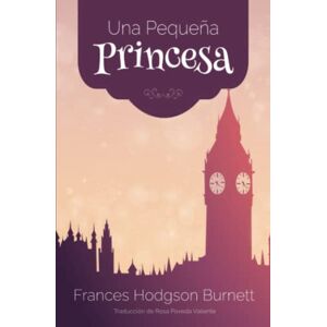 Hodgson Burnett, Frances Una Pequeña Princesa Hodgson Burnett, Frances Una Pequeña Princesa