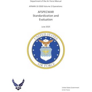 United Air Force Manual AFMAN 10-3500 Volume 2 Operations: AFSPECWAR Standardization and Evaluation June 2025 United Air Force Manual AFMAN 10-3500 Volume 2 Operations: AFSPECWAR Standardization and Evaluation June 2025
