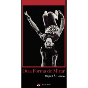 García, Miguel Á. Otra Forma de Mirar García, Miguel Á. Otra Forma de Mirar
