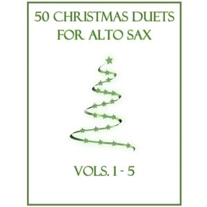 Dockery, B. C. 50 Christmas Duets for Alto Sax: Vols. 1-5 Dockery, B. C. 50 Christmas Duets for Alto Sax: Vols. 1-5