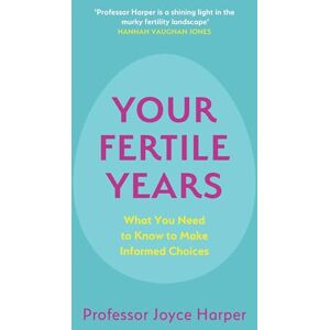 Harper, Joyce Your Fertile Years: What You Need to Know to Make Informed Choices Harper, Joyce Your Fertile Years: What You Need to Know to Make Informed Choices