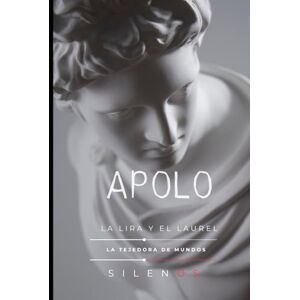 (SILENOS), La Tejedora de Mundos APOLO: La Lira y el Laurel (Mitología Griega) (SILENOS), La Tejedora de Mundos APOLO: La Lira y el Laurel (Mitología Griega)