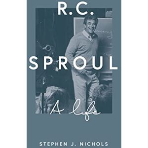 Nichols, Stephen J. R. C. Sproul: A Life Nichols, Stephen J. R. C. Sproul: A Life