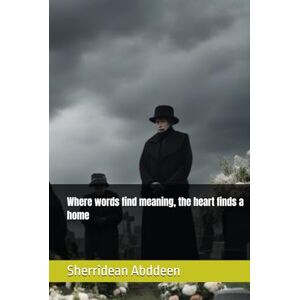 Abddeen, Sherridean Where words find meaning, the heart finds a home Abddeen, Sherridean Where words find meaning, the heart finds a home