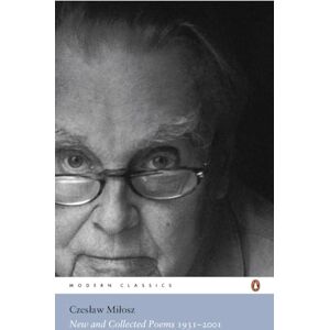Milosz, Czeslaw New and Collected Poems 1931-2001 (Penguin Modern Classics) Milosz, Czeslaw New and Collected Poems 1931-2001 (Penguin Modern Classics)