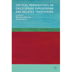 Critical Perspectives on Child Sexual Exploitation and Related Trafficking Critical Perspectives on Child Sexual Exploitation and Related Trafficking