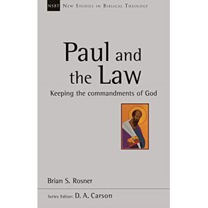 Rosner, Brian S Paul and the Law: Keeping The Commandments Of God (New Studies in Biblical Theology) Rosner, Brian S Paul and the Law: Keeping The Commandments Of God (New Studies in Biblical Theology)
