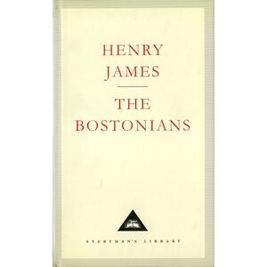 James, Henry The Bostonians (Everyman's Library CLASSICS) James, Henry The Bostonians (Everyman's Library CLASSICS)