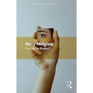 Midgley, Mary Are You an Illusion? (Routledge Classics) Midgley, Mary Are You an Illusion? (Routledge Classics)