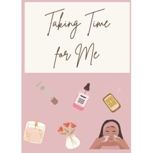 Patterson, Shanea Taking Time for Me Journal: Self-Care Journal for Women Patterson, Shanea Taking Time for Me Journal: Self-Care Journal for Women