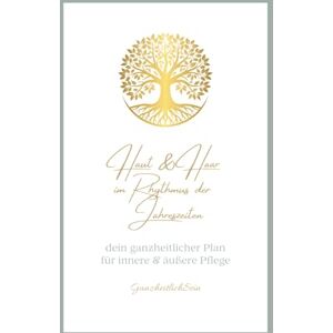 Dammann, Daniela Haut & Haar im Rhythmus der Jahreszeiten: ganzheitliche Pflege für innen und außen Dammann, Daniela Haut & Haar im Rhythmus der Jahreszeiten: ganzheitliche Pflege für innen und außen