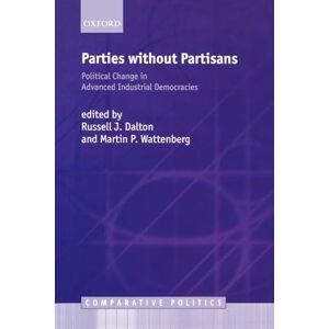 Parties Without Partisans: Political Change in Advanced Industrial Democracies (Comparative Politics) Parties Without Partisans: Political Change in Advanced Industrial Democracies (Comparative Politics)