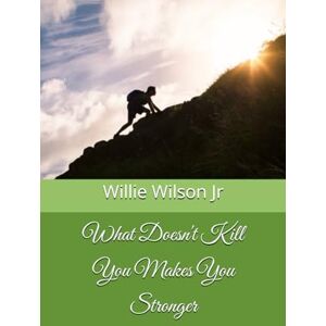 Wilson What Doesn't Kill You Makes You Stronger Wilson What Doesn't Kill You Makes You Stronger