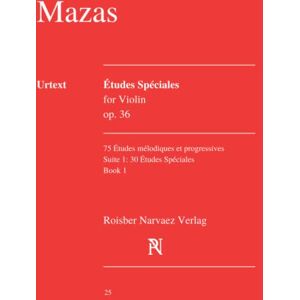 Mazas, Jacques Féréol Etudes Speciales Op. 36 for Violin: NEW EDITION: Book 1: Urtext Edition Mazas, Jacques Féréol Etudes Speciales Op. 36 for Violin: NEW EDITION: Book 1: Urtext Edition