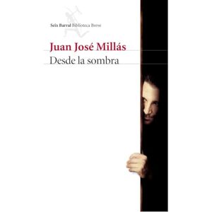 Millás Juan José Desde la sombra (Biblioteca Breve) Millás Juan José Desde la sombra (Biblioteca Breve)