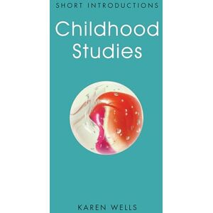 Wells, Karen Childhood Studies: Making Young Subjects (Short Introductions) Wells, Karen Childhood Studies: Making Young Subjects (Short Introductions)