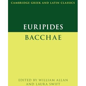 Euripides: Bacchae (Cambridge Greek and Latin Classics) Euripides: Bacchae (Cambridge Greek and Latin Classics)