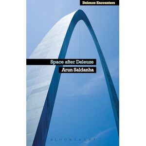 Saldanha, Arun Space After Deleuze (Deleuze and Guattari Encounters) Saldanha, Arun Space After Deleuze (Deleuze and Guattari Encounters)