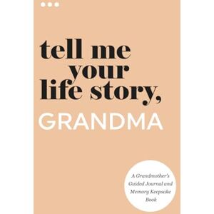 About Me, Questions Tell Me Your Life Story, Grandma: A Grandmother’s Guided Journal and Memory Keepsake Book (Tell Me Your Life Story® Series Books) About Me, Questions Tell Me Your Life Story, Grandma: A Grandmother’s Guided Journal and Memory Keepsake Book (Tell Me Your Life Story® Series Books)