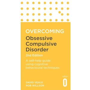 Veale, David Overcoming Obsessive Compulsive Disorder, 2nd Edition: A self-help guide using cognitive behavioural techniques (Overcoming Books) Veale, David Overcoming Obsessive Compulsive Disorder, 2nd Edition: A self-help guide using cognitive behavioural techniques (Overcoming Books)