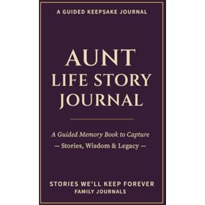 Havenwood, Elinora Aunt Life Story Journal: A Guided Memory Book to Capture Stories, Wisdom & Legacy Havenwood, Elinora Aunt Life Story Journal: A Guided Memory Book to Capture Stories, Wisdom & Legacy