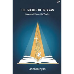 Bunyan, John The Riches Of BunyanSelected From His Works (Edition1) Bunyan, John The Riches Of BunyanSelected From His Works (Edition1)