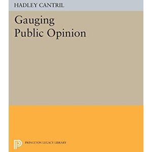 Cantril, Hadley Gauging Public Opinion (Princeton Legacy Library): 2211 Cantril, Hadley Gauging Public Opinion (Princeton Legacy Library): 2211