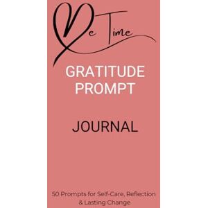 Selby Jones, Lauren Me Time: Gratitude Prompt Journal: 50 prompts for Self-care, Reflection & Lasting Change Selby Jones, Lauren Me Time: Gratitude Prompt Journal: 50 prompts for Self-care, Reflection & Lasting Change