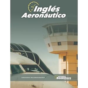 Conforti, Facundo Inglés Aeronáutico: Guía de estudios para pilotos y controladores de tránsito aéreo Conforti, Facundo Inglés Aeronáutico: Guía de estudios para pilotos y controladores de tránsito aéreo