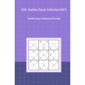 Path, P.Q. 250+ Sudoku Classic Collection Vol II: Sudoku: Easy to Advanced Puzzles Path, P.Q. 250+ Sudoku Classic Collection Vol II: Sudoku: Easy to Advanced Puzzles