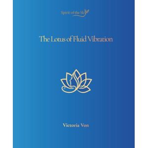 Von, Victoria The Lotus of Living Vibration: A Unique Personal Journal for Creative Reflection and Emotional Flow — A Thoughtful Gift for Mindful Living Von, Victoria The Lotus of Living Vibration: A Unique Personal Journal for Creative Reflection and Emotional Flow — A Thoughtful Gift for Mindful Living