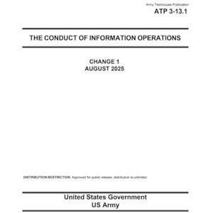 United Army Techniques Publication ATP 3-13.1 The Conduct of Information Operations Change 1 August 2025 United Army Techniques Publication ATP 3-13.1 The Conduct of Information Operations Change 1 August 2025