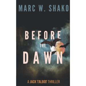 Shako, Marc W Before The Dawn: A Jack Talbot Thriller Shako, Marc W Before The Dawn: A Jack Talbot Thriller