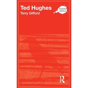 Gifford, Terry Ted Hughes (Routledge Guides to Literature) Gifford, Terry Ted Hughes (Routledge Guides to Literature)
