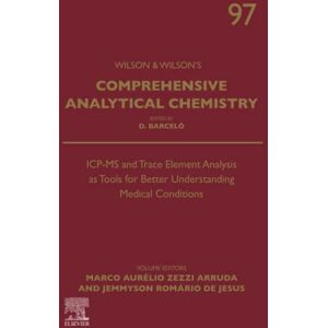 Zezzi-Arruda ICP-MS and Trace Element Analysis as Tools for Better Understanding Medical Conditions: Volume 97 (Comprehensive Analytical Chemistry, Volume 97) Zezzi-Arruda ICP-MS and Trace Element Analysis as Tools for Better Understanding Medical Conditions: Volume 97 (Comprehensive Analytical Chemistry, Volume 97)