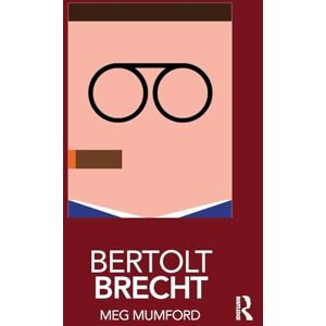 Mumford, Meg Bertolt Brecht (Routledge Performance Practitioners) Mumford, Meg Bertolt Brecht (Routledge Performance Practitioners)
