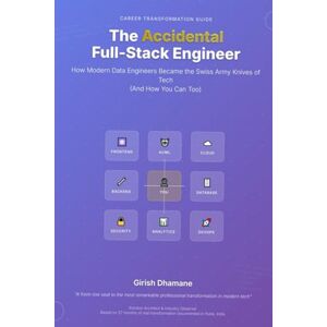 Dhamane, Mr Girish The Accidental Full-Stack Engineer: How Modern Data Engineers Became the Swiss Army Knives of Tech (And How You Can Too) Dhamane, Mr Girish The Accidental Full-Stack Engineer: How Modern Data Engineers Became the Swiss Army Knives of Tech (And How You Can Too)