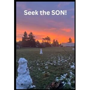 Rubin, Liyara L. Seek the SON!: A Collection of Poems Throughout the Years (Poems, Writings, and Thoughts) Rubin, Liyara L. Seek the SON!: A Collection of Poems Throughout the Years (Poems, Writings, and Thoughts)