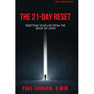 Graham, Paul The 21-Day Reset: Resetting Your Life from the Book of John Red Letter Edition Graham, Paul The 21-Day Reset: Resetting Your Life from the Book of John Red Letter Edition