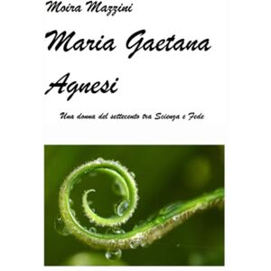 Moira Mazzini Maria Gaetana Agnesi Moira Mazzini Maria Gaetana Agnesi