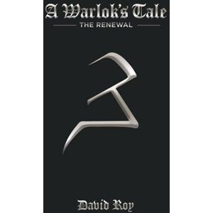 Roy, David A Warlok's Tale: The Renewal Roy, David A Warlok's Tale: The Renewal