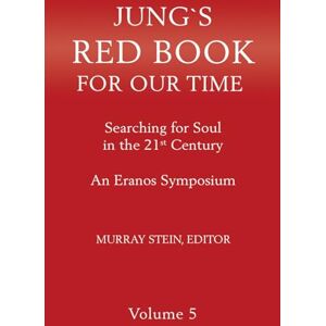 STEIN, MURRAY Jung's Red Book for Our Time: Searching for Soul In the 21st Century An Eranos Symposium Volume 5 STEIN, MURRAY Jung's Red Book for Our Time: Searching for Soul In the 21st Century An Eranos Symposium Volume 5