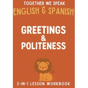 We Speak, Together Together We Speak: Greetings & Politeness – Learn, Trace, Color, Flashcards, & More English & Spanish Workbook for Kids (Together We Speak English & Spanish) We Speak, Together Together We Speak: Greetings & Politeness – Learn, Trace, Color, Flashcards, & More English & Spanish Workbook for Kids (Together We Speak English & Spanish)